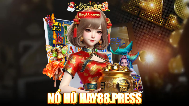 Nổ Hũ Hay88 - Tổng hợp những ổng game Nổ Hũ Đổi Thưởng Hot
